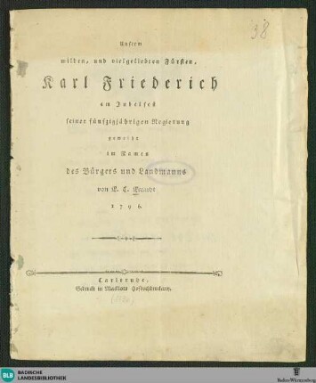 Unserm milden, und vielgeliebten Fürsten, Karl Friederich am Jubelfest seiner fünfzigjährigen Regierung geweiht ...