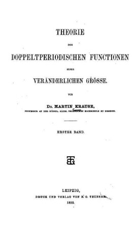 Bd. 1: Theorie der doppeltperiodischen Functionen einer veränderlichen Grösse. Bd. 1