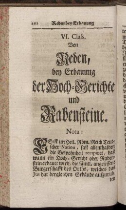 VI. Class. Von Reden, bey Erbauung der Hoch-Gerichte und Rabensteine. - VII. Class. Von Bann-Gerichts Reden, und was sonsten bey Hegung des hochnothpeinlichen Halß-Gerichts zu observiren ist.