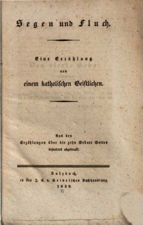 Segen und Fluch : Eine Erzählung von einem katholischen Geistlichen [über das 4. Gebot]