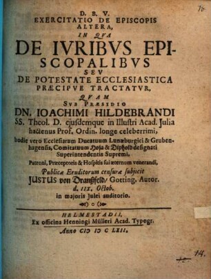 Exercitatio De Episcopis Altera, In Qua De Iuribus Episcopalibus Seu De Potestate Ecclesiastica Praecipue Tractatur