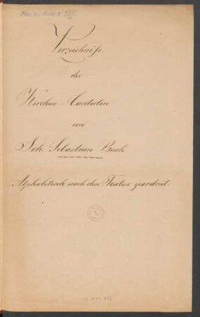 Verzeichnis der Kirchen=Cantaten von Joh. Sebastian Bach. Alphabetisch nach den Texten geordnet.