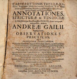 Annotationes stricturae, et vindiciae in Andreae Gaillii ... Observationes practicas ad processum iudiciarium