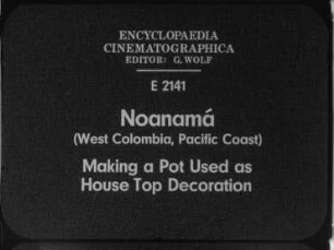 Noanamá (West Colombia, Pacific Coast) - Making a Pot Used as House Top Decoration