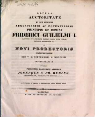 Auctoritate Et Sub Auspiciis Augustissimi Ac Potentissimi Principis Et Domini Friderici Guilielmi I. Electoris Et Landgravii Hassiae, Magni Ducis Fuldae, Principis Hersfeldiae Rel. Ad Novi Prorectoris Inaugurationem Die V. M. Septembris A. MDCCCLII Concelebrandam Invitat Prorector Magistratu Abiturus Josephus C. Fr. Rubino, Philosophiae Dr., Philologiae Et Historiae P. P. O. : Inest disputatio de augurum et pontificum apud veteres Romanos numero