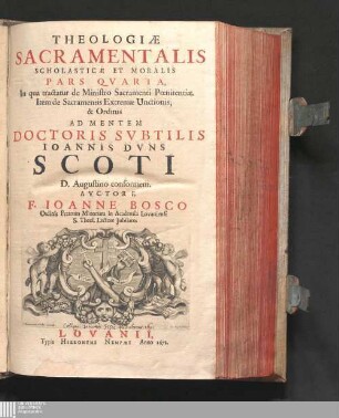 Pars Qvarta: In quo tractatur de Ministro Sacramento Pœnitentiæ. Item de Sacramentis Extrema Unctionis, & Ordinis