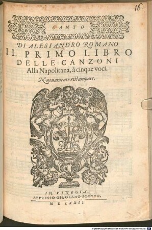 DI ALESSANDRO ROMANO IL ... LIBRO DELLE CANZONI Alla Napolitana, à cinque voci. 1., DI ALESSANDRO ROMANO IL PRIMO LIBRO DELLE CANZONI Alla Napolitana, à cinque voci