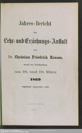 1868/69: Jahres-Bericht der Lehr- und Erziehungs-Anstalt von Dr. Christian Friedrich Krause : womit zur Schulprüfung am ... ergebenst eingeladen wird
