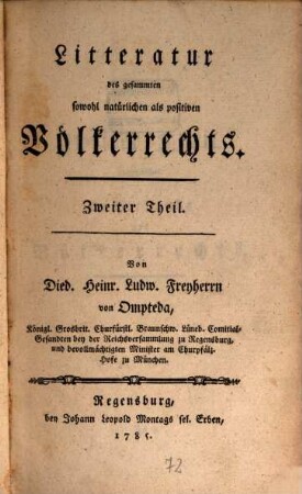 Litteratur des gesammten sowohl natürlichen als positiven Völkerrechts : nebst vorangeschickter Abhandlung von dem Umfange des gesammten sowohl natürlichen als positiven Völkerrechts u. Ankündigung eines zu bearbeitenden vollständigen Systems desselben, 2. Bücherkunde des Völkerrechts