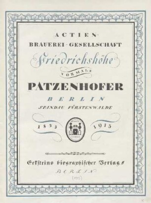 Actien-Brauerei-Gesellschaft Friedrichshöhe, vormals Patzenhofer, Berlin, Spandau, Fürstenwalde : 1855-1913
