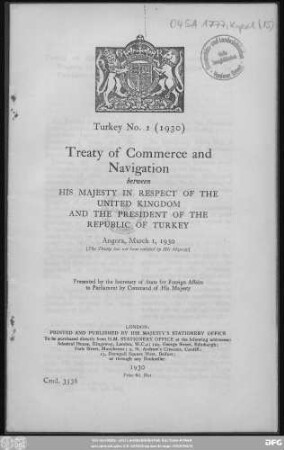 Treaty of commerce and navigation between His Majesty in respect of the United Kingdom and the President of the Republic of Turkey : Angora, March 1, 1930 (The Treaty has not been ratified by His Majesty)
