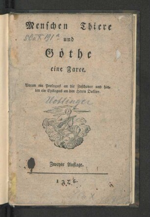 Menschen Thiere und Göthe : eine Farce. Voran ein Prologus an die Zuschauer und hinten ein Epilogus an den Herrn Doktor