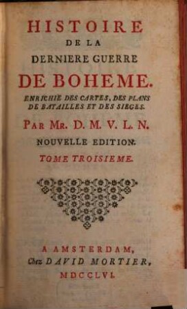 Histoire De La Dernière Guerre De Bohème : Enrichie Des Cartes, Des Plans De Batailles Et Des Sièges. 3