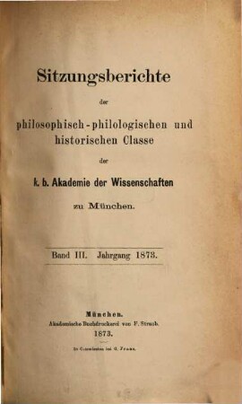 Sitzungsberichte der Bayerischen Akademie der Wissenschaften, Philosophisch-Philologische und Historische Klasse, 1873 = Bd. 3