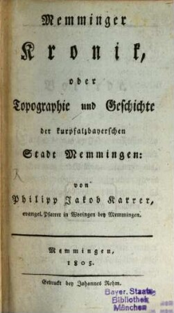 Memminger Chronik, oder Topographie und Geschichte der kurpfalz-bayerschen Stadt Memmingen