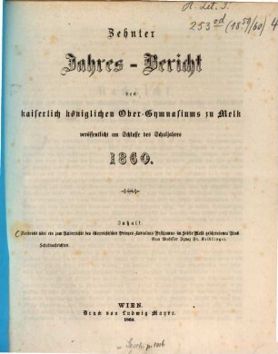 Jahres-Bericht des Kaiserl.-Königl. Obergymnasiums zu Melk : veröffentlicht am Schlusse d. Schuljahres .... 10. 1860