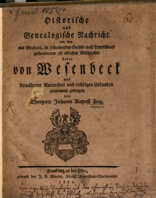 Historische und genealogische Nachricht von dem aus Brabant im sechzehenden Seculo nach Teutschland gekommenen alt adelichen Geschlecht derer von Wesenbeck : aus bewährten Autoribus und richtigen Urkunden zusammen getragen