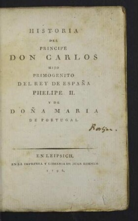 Historia Del Principe Don Carlos, Hijo Primogenito Del Rey De España Phelipe II.