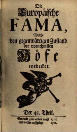Die europäische Fama, welche den gegenwärtigen Zustand der vornehmsten Höfe entdecket. 42. 1705 (1712)