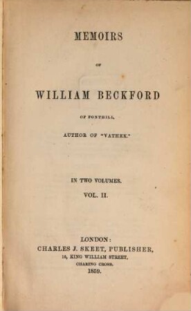 Memoirs of William Beckford of Fonthill, author of "Vathek" : In two volumes. II