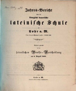 Jahres-Bericht über die Königlich Bayerische Lateinische Schule zu Lohr a.M. : bekannt gemacht bei d. feierl. Preise-Vertheilung. 1859/60