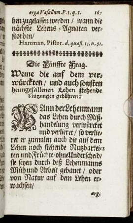 Die Fünffte Frag. Weme die auf dem verwürckten und auch sonsten heimgefallenen Lehen stehende Nutzungen gebühren?