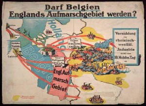 "Darf Belgien Englands Aufmarschgebiet werden? Vernichtung der rheinisch-westfälischen Industrie droht vom 10. Mobilm[achungs-]Tag an."