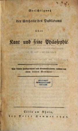 Berichtigung der Urtheile des Publikums über Kant und seine Philosophie
