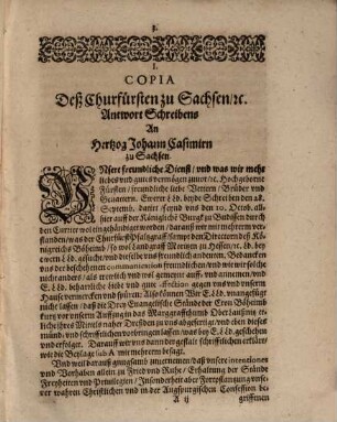 Vier beantwortliche Schreiben, Welche von dem Churfürsten zu Sachsen vnnd Burggraffen zu Magdeburg, etc. abgangen. I. An die Hertzogen zu Sachsen, Coburg vnd Eysennach, etc. II. An Christian vnd Friedrich Vlrichen zu Braunschweig vnd Lüneburg, [et]c. III. So wol an Landgraff Moritzen zu Hessen, etc. : Darauß seiner Churfürstlichen Gnaden Gemüth vnd Meynung der Böhmischen Unruhe halben zuvernemen