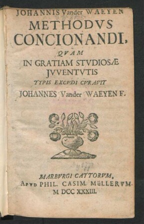 Johannis Vander Waeyen Methodus Concionandi, Quam In Gratiam Studiosæ Iuventutis