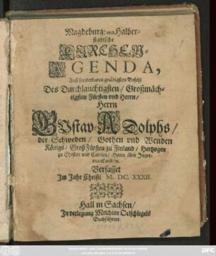 Magdeburg: und Halberstadische Kirchen-Agenda : Auff sonderbaren gnädigsten Befehl Des ... Herrn Gustav-Adolphs/ der Schweden/ Gothen und Wenden Königs ... Verfasset Im Jahr Christi M.DC.XXXII.