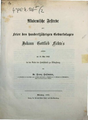 Akademische Festrede zur Feier des hundertjährigen Geburtstages Johann Gottlieb Fichte's : gehalten am 19. Mai 1862 in der Aula der Hochschule zu Würzburg