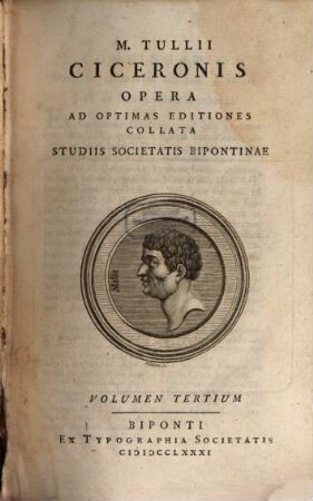 M. Tullii Ciceronis Opera : Ad Optimas Editiones Collata Studiis Societatis Bipontinae, Volumen Tertium