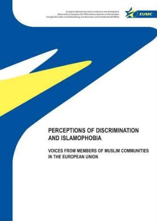 Perceptions of discrimination and islamophobia : voices from members of muslim communities in the European Union