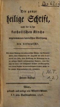 Die ganze heilige Schrift : nach der in der katholischen Kirche angenommenen lateinischen Übersetzung neu verdeutscht ..., [1].. Das neue Testament ...