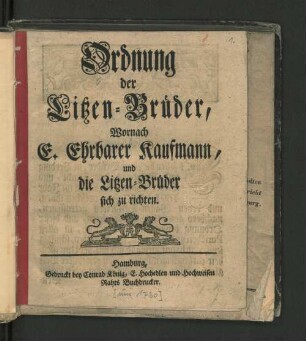 Ordnung der Litzen-Brüder, Wornach E. Ehrbarer Kaufmann und die Litzen-Brüder sich zu richten