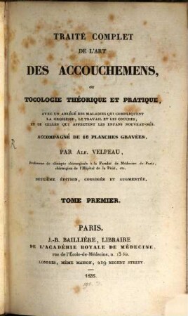 Traité complet de l'art des accouchemens ou tocologie théorique et pratique : avec 16 Planches gravées. 1