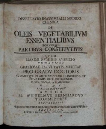 Dissertatio Inavgvralis Medico-Chemica De Oleis Vegetabilivm Essentialibvs Eorvmqve Partibvs Constitvtivis