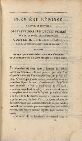 Première réponse à l'ouvrage intitulé: Observations sur l'écrit publié par M. Clausel de Coussergues contre M. le Duc Decazes par M. le Comte d'Argout ... : Cette réponse termine la troisième édition du "projet de proposition d'accusation de M. de duc Decazes ...
