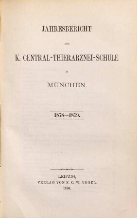Jahresbericht der Königlichen Central-Thierarznei-Schule zu München. 1878/79