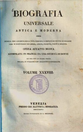 Biografia Universale antica e moderna : ossia storia per alfabeto della vita pubblica e privata di tutte le persone che si distinsero per opere, azioni, talenti, virtù e delitti, 38.. Micheli - Montenault