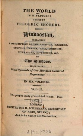 Hindoostan : Containing a description of the religion, manners, customs, trades, arts, sciences, literature, diversions &c. of the Hindoos ; Illustr. with upwords of 100 coloured engravings. 2 [1827]