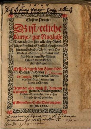 Closter Practic: D[as] ist, etliche Kurtze, gar Nutzliche Tractätlin, für allerley Gottselige Geystliche Christliche Personen, fürnemblich aber Closter- vnd Orde[n]s leut ...