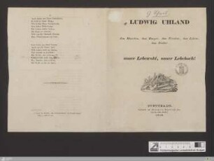 Ludwig Uhland dem Menschen, dem Bürger, dem Forscher, dem Lehrer, dem Dichter unser Lebewohl, unser Lebehoch!