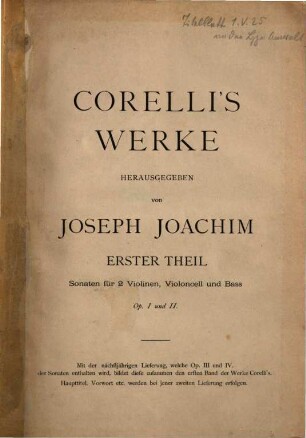 Corelli's Werke. 1,[1], Sonaten für 2 Violinen, Violoncell und Bass : op. I und II