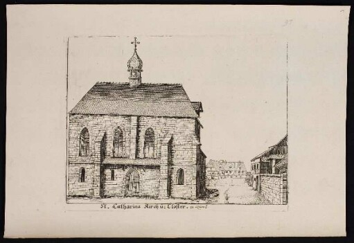 St. Catharina Kirch u: Closter. in Nürnb. - Sankt Katharina, Nürnberg; Klosteranlage des ehemaligen Dominikanerinnenklosters Sankt Katharina, Nürnberg
