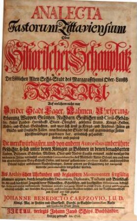 Analecta fastorum Zittaviensium, oder historischer Schauplatz der löblichen alten Sechs-Stadt des Marggraffthums Ober-Lausitz Zittau