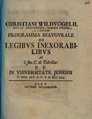 Christiani Wildvogelii Programma Inavgvrale De Legibvs Inexorabilibvs Ad l. fin. C. de Tabellar.
