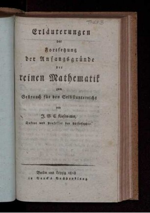 Erläuterungen zur Fortzetzung der Anfangsgründe der reinen Mathematik.