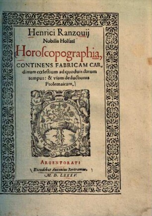 Horoscopographia : continens fabricam cardinum coelestium ad quodvis datum tempus: & viam deductionis Ptolemaicam